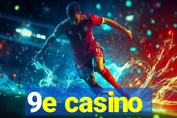 9e casino